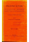 Przewodnik po Poznaniu i Wielkiem Księstwie Poznańskiem Reprint z 1909 r.