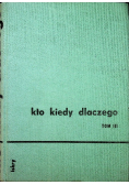 Kto kiedy dlaczego tom III