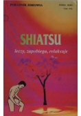 Shiatsu leczy zapobiega relaksuje