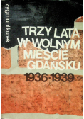 Trzy lata w wolnym mieście Gdańsku 1936 - 1939