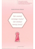 Jak uwieść swojego męża Jak zdobyć swoją żonę?