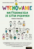 Wychowanie. Najtrudniejsza ze sztuk pięknych