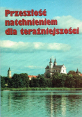 Przeszłość natchnieniem dla teraźniejszości