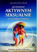 Jak pozostać Aktywnym Seksualnie