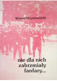 Nie dla nich zabrzmiały fanfary Autograf autora