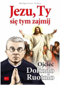 Jezu Ty, się tym zajmij. Ojciec Dolindo Ruotolo