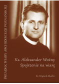 Aleksander Woźny Spojrzenie na wiarę