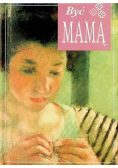 Być mamą