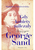 Gdy kobiety milczały. Sceny z życia George Sand