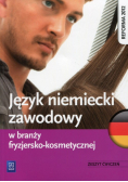 Język niemiecki zawodowy w branży fryzjersko-kosmetycznej Zeszyt ćwiczeń