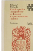 Książka polska i księgozbiory we Lwowie w epoce renesansu i baroku