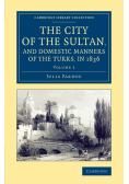 The City of the Sultan, and Domestic Manners of the Turks, in 1836