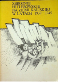 Zbrodnie hitlerowskie na ziemi kaliskiej w latach 1939 - 1945