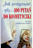 Jak postępować gdy 100 pytań do kosmetyczki
