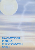 Uzdrawianie potęgą pozytywnych myśli
