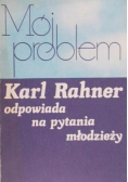 Mój problem Karl Rahner odpowiada na pytania młodzieży