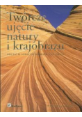Twórcze ujęcie natury i krajobrazu