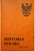 Wielka historia Polski 1864-1914