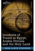 Incidents of Travel in Egypt, Arabia Petraea and the Holy Land
