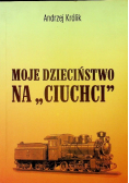 Moje dzieciństwo na ciuchci