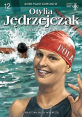Słynni Polscy olimpijczycy Zeszyt 12 Otylia Jędrzejczak Złoty delfinek z Polski