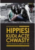 Hippiesi kudłacze chwasty. Hipisi w Polsce w latach 1967-1975