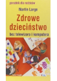 Zdrowe dzieciństwo bez telewizora i komputera