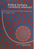 Dobra kultury i problemy własności Doświadczenia Europy Środkowej po 1989 roku