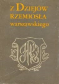 Z dziejów rzemiosła warszawskiego