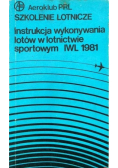 Szkolenie lotnicze. Instrukcja wykonywania lotów w lotnictwie sportowym IWL 1981