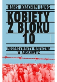Kobiety z bloku 10 Eksperymenty medyczne w Auschwitz