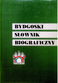Bydgoski słownik biograficzny Tom I