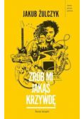 Zrób mi jakąś krzywdę