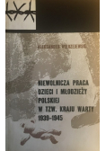 Niewolnicza praca dzieci i młodzieży polskiej w tzw Kraju Warty 1939 do 1945