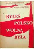 Byłeś Polsko wolną była