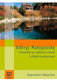 Odkryj Małopolskę Przewodnik po wybranych trasach i szlakach turystycznych