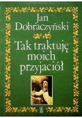 Tak traktuję moich przyjaciół