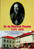 Ks Bp Wojciech Tomaka (1875 1967) Patron Szkoły Podstawowej w Trzebownisku