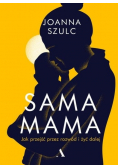 Sama mama. Jak przejść przez rozwód i żyć dalej