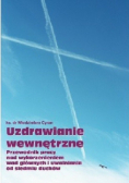Uzdrowienia wewnętrzne Przewodnik pracy nad wykorzenieniem wad głównych i uwolnienia od siedmiu duchów