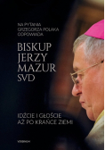Idźcie i głoście aż po krańce ziemi