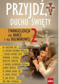 Przyjdź Duchu Święty Ewangelizacja na Barce i na Bulwarowej 2