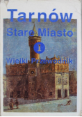 Tarnów Stare Miasto 1 Wielki przewodnik