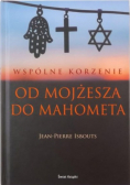 Wspólne korzenie  Od Mojżesza do Mahometa