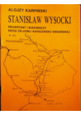 Stanisław Wysocki projektant i budowniczy drogi żelaznej
