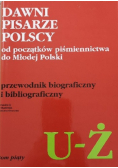 Dawni pisarze Polscy od początku piśmiennictwa do Młodej Polski tom 5 U – Ż