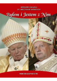 Byłem i jestem z nim