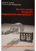 Na czym polega tomografia magnetyczno rezonansowa dedykacja autora