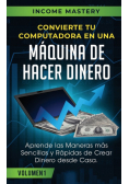 Convierte Tu Computadora en Una Máquina de Hacer Dinero