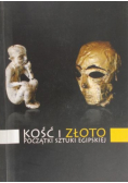 Kość i złoto Początki sztuki egipskiej